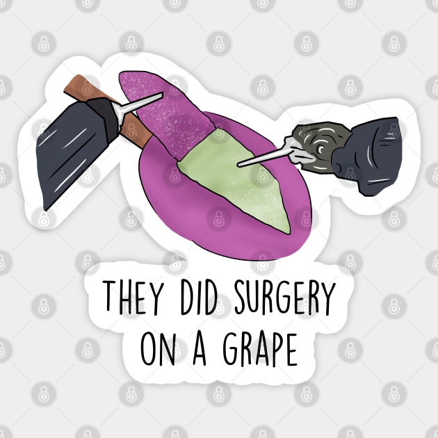 They did surgery on a grape Sticker by Barnyardy